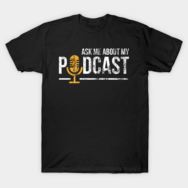 Vintage Ask Me About My Podcast Distressed T-Shirt by theperfectpresents
